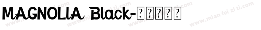 MAGNOLIA Black字体转换